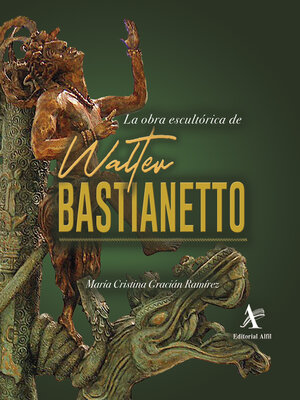 cover image of La obra escultórica de Walter Bastianetto